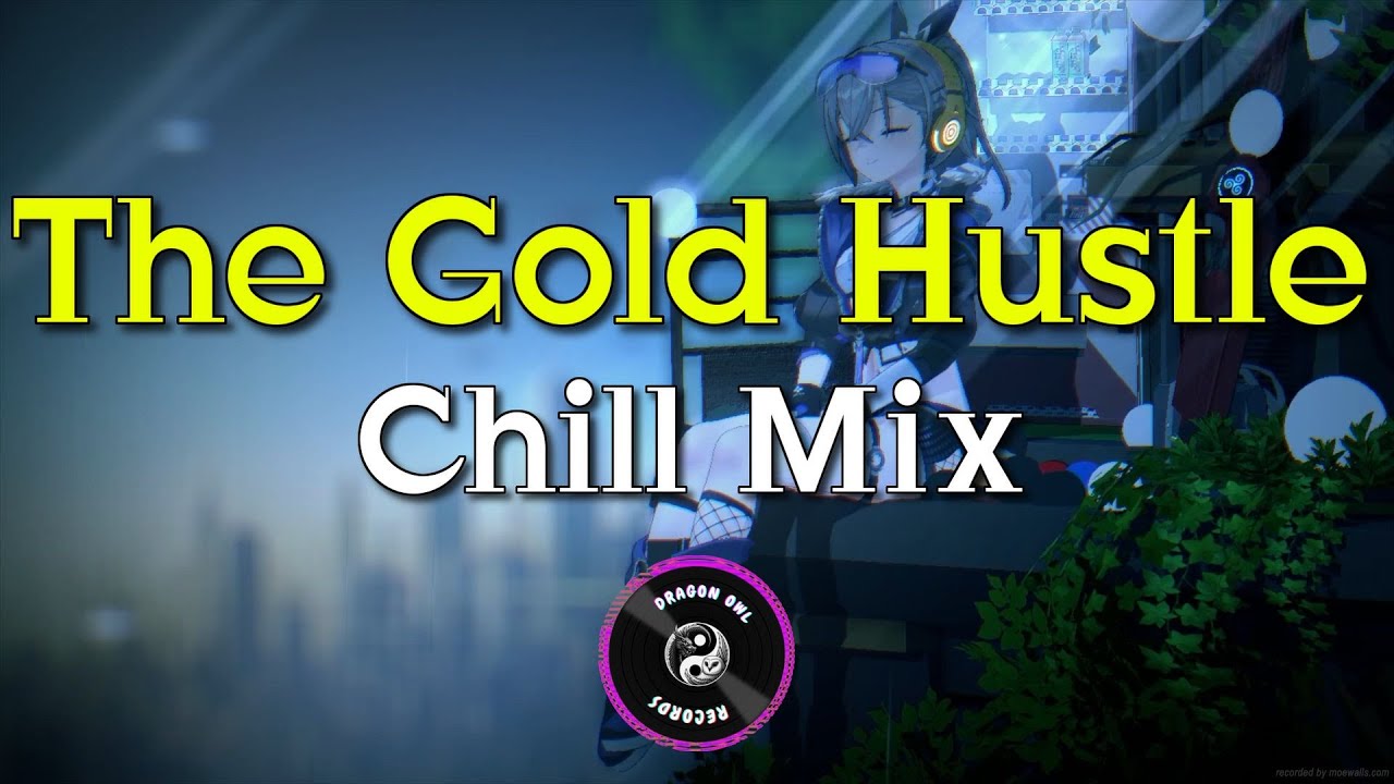 Dragon Owl Records | Chill Mix | The Gold Hustle