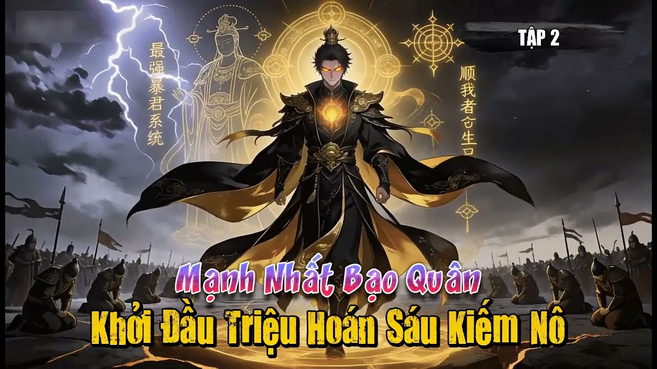 [Truyện Audio] Mạnh Nhất Bạo Quân, Khởi Đầu Triệu Hoán Sáu Kiếm Nô Tập 2