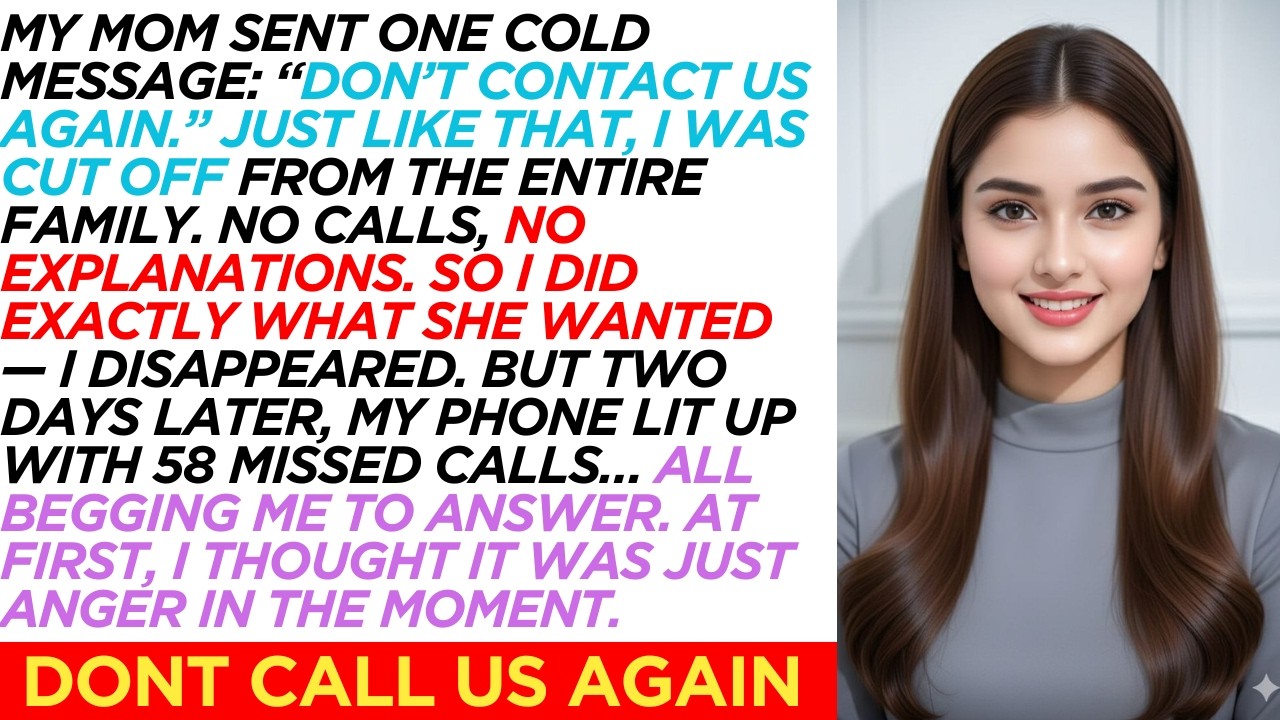 Mom Texted “Don’t Contact Us Again ” — Two Days Later, 58 Missed Calls Begging Me Back