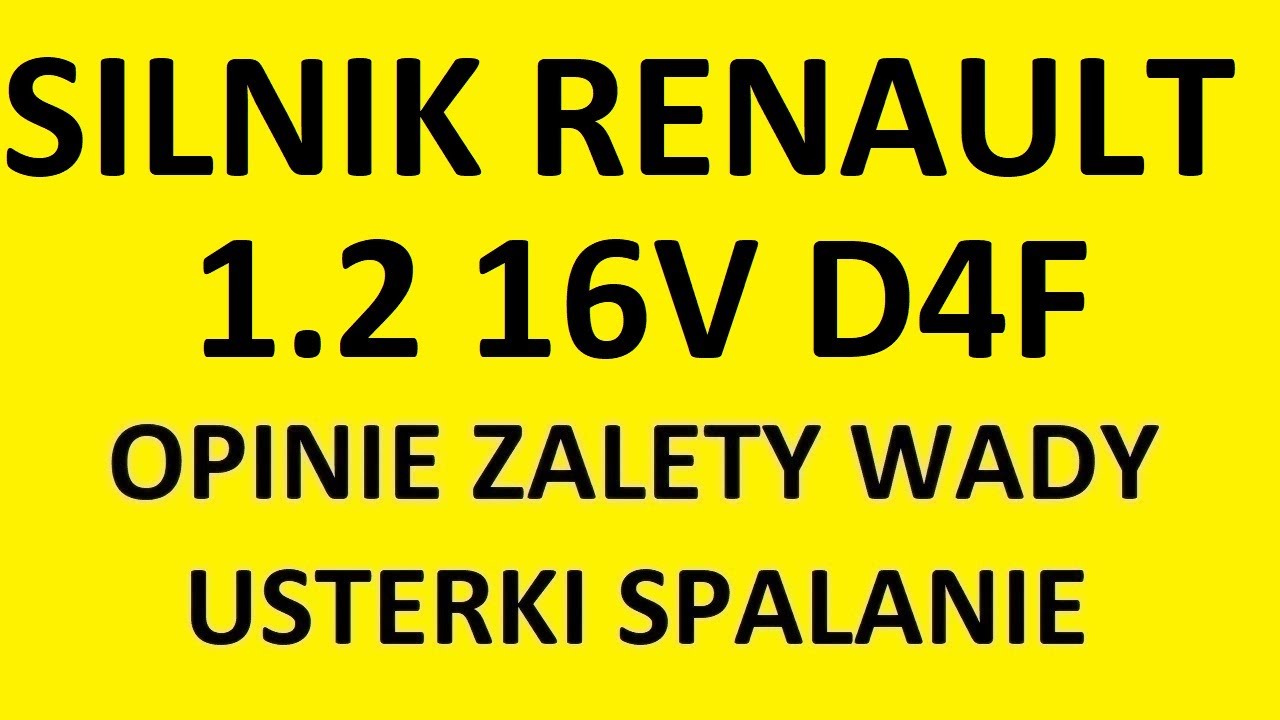 Silnik Renault/Dacia 1.2 16V D4F opinie, recenzja, zalety, wady, usterki, spalanie, rozrząd, olej.