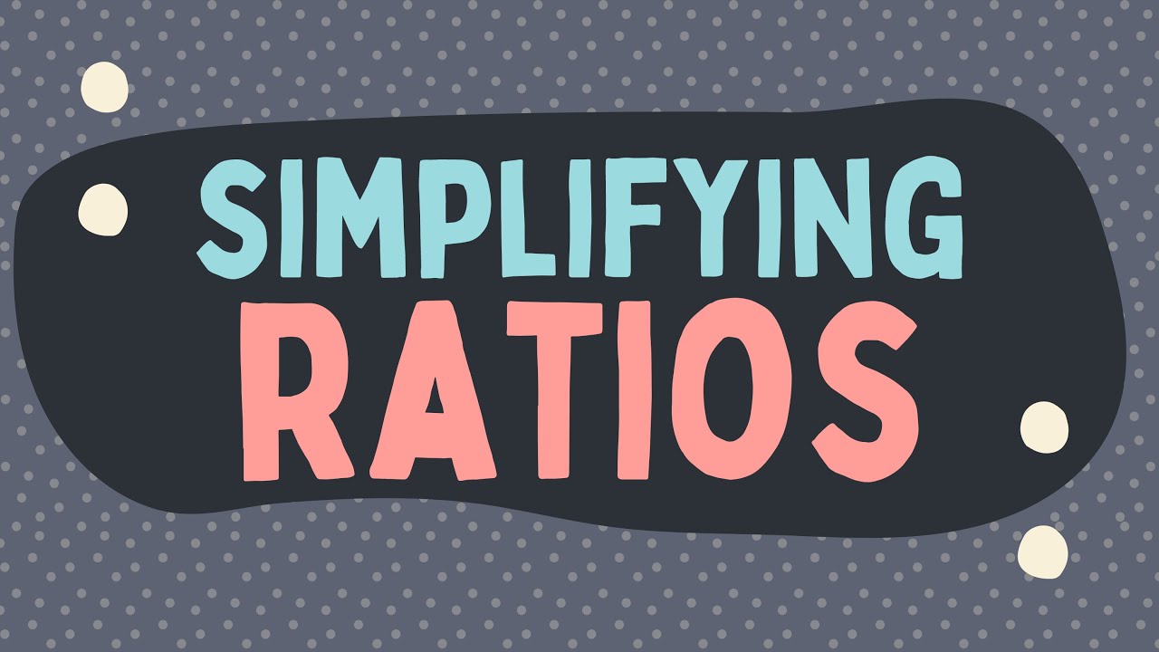 Simplifying Ratios