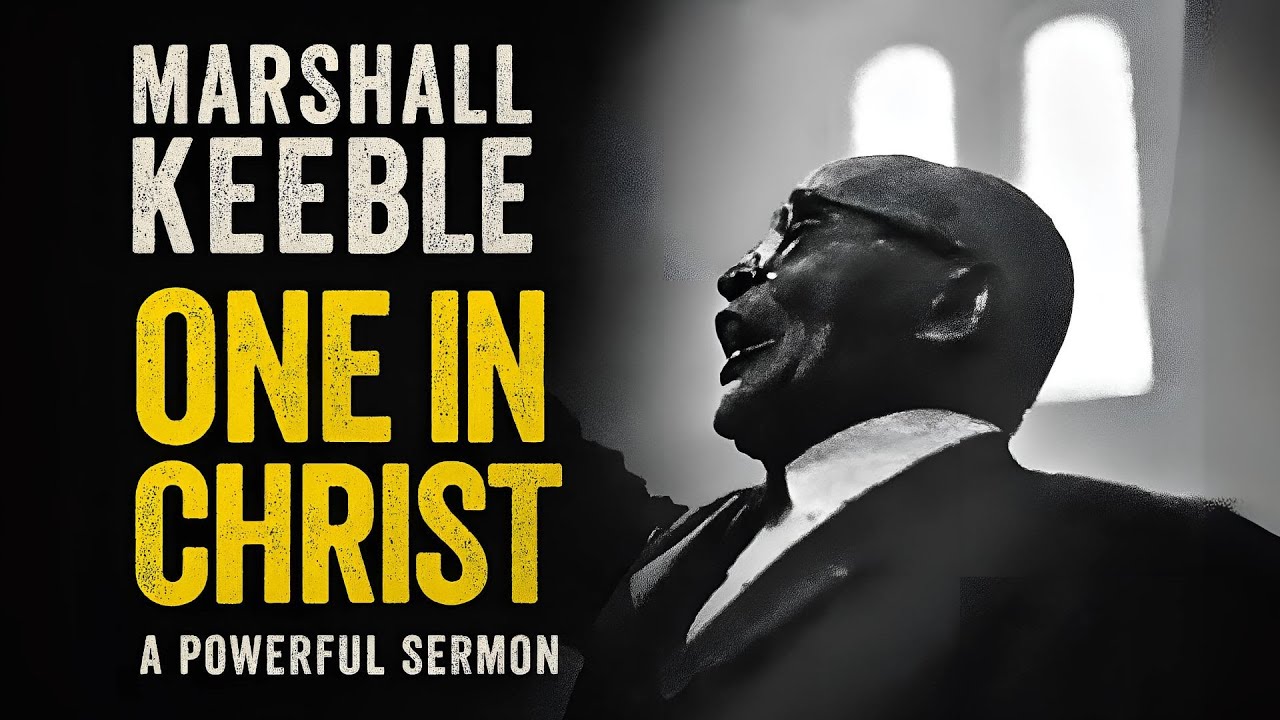 Marshall Keeble: One in Christ | A Powerful Sermon on Unity, Race, and Biblical Truth