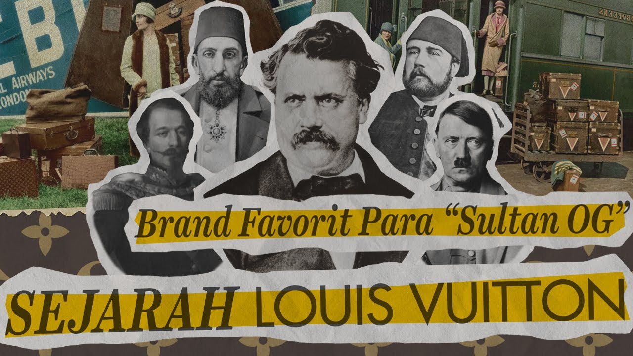LOUIS VUITTON, SEJARAH SINGKAT BRAND SULTAN OG YANG DICURI!