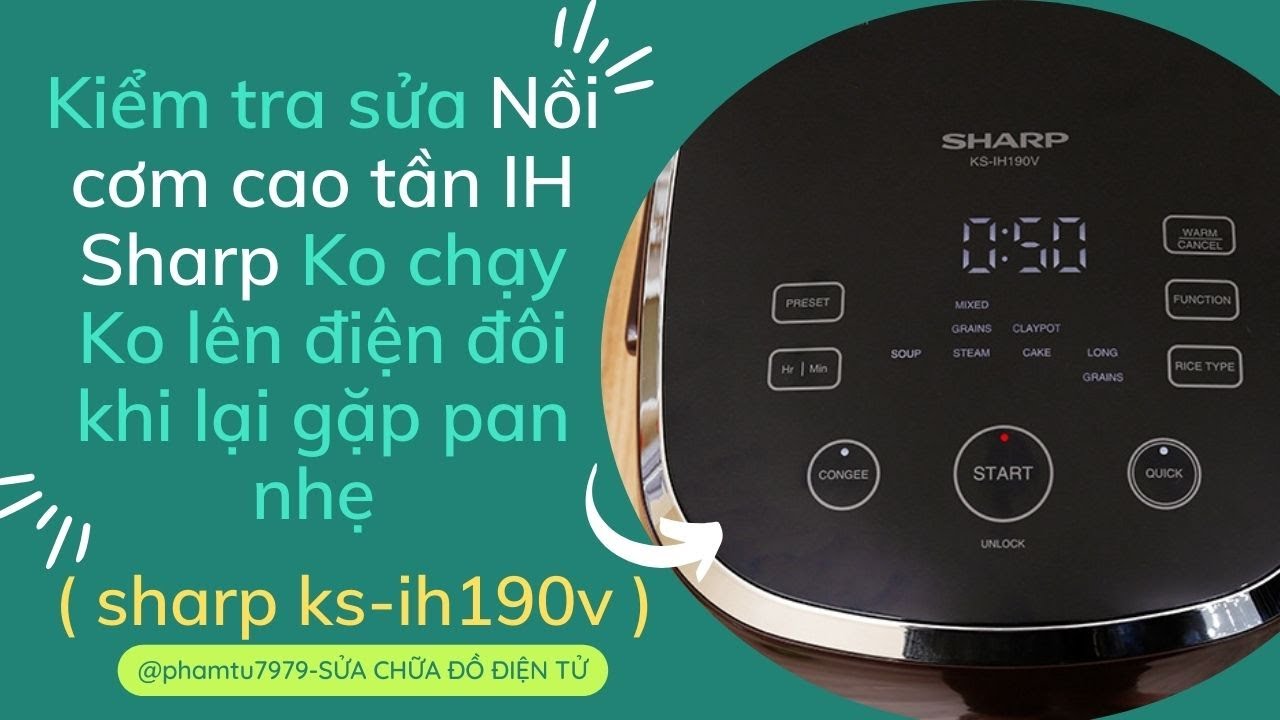 Kiểm tra sửa nồi cơm cao tần IH Sharp ko chạy ko lên điện đôi khi lại gặp pan nhẹ Sharp Ks IH190