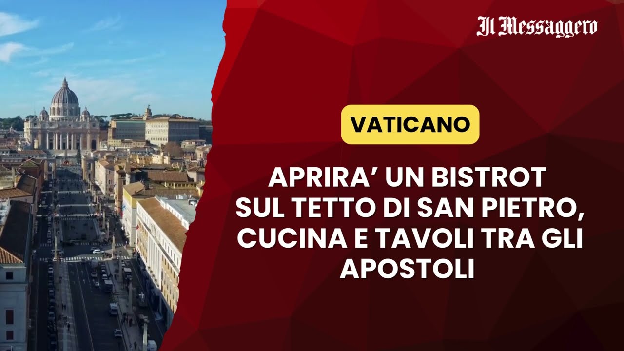 Vaticano, aprirà un bistrot sul tetto di San Pietro: cucina e tavoli tra gli apostoli. Come sarà