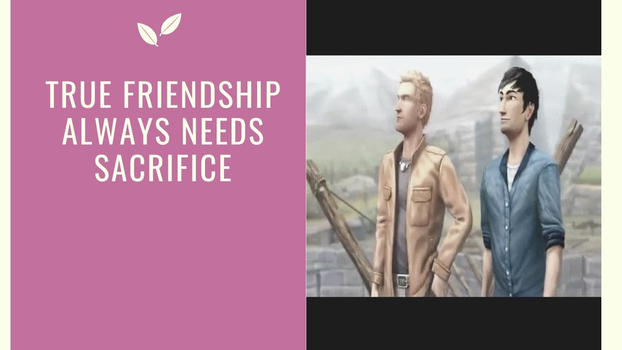 true friendship needs sacrifice 😢