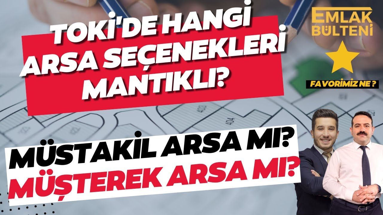 TOKİ Kampanyalarından Hangisi Mantıklı? Müşterek Mi? Müstakil Mi? Bizim Favorimiz Hangisi?