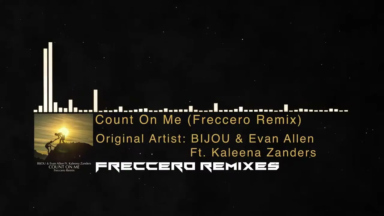 BIJOU & Evan Allen Ft. Kaleena Zanders - Count On Me (Freccero Remix) [Electro House / Tech House]