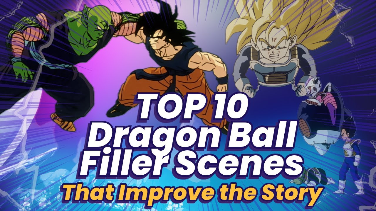 Top 10 Dragon Ball Filler Scenes That Improve the Story