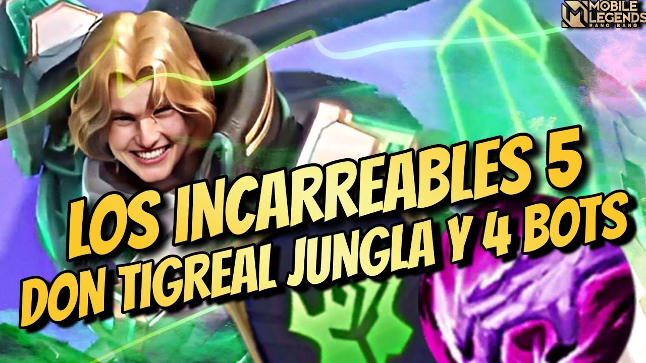 TIGREAL JUNGLA EN LOS INCARREABLES 5 LA PARTIDA MAS EPICA HABIDA Y POR HABER MOBILE LEGENDS ESPAÑOL