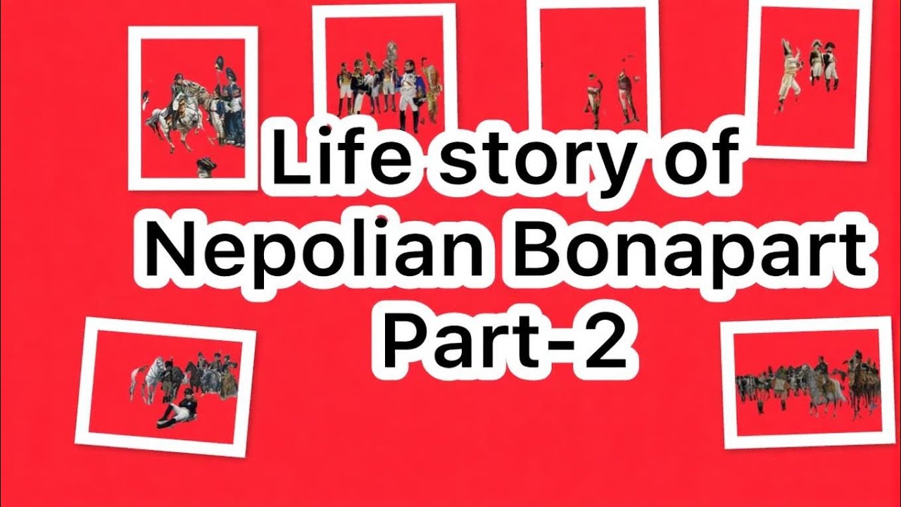 The life story of Nepolian Bonapart (Part-2)