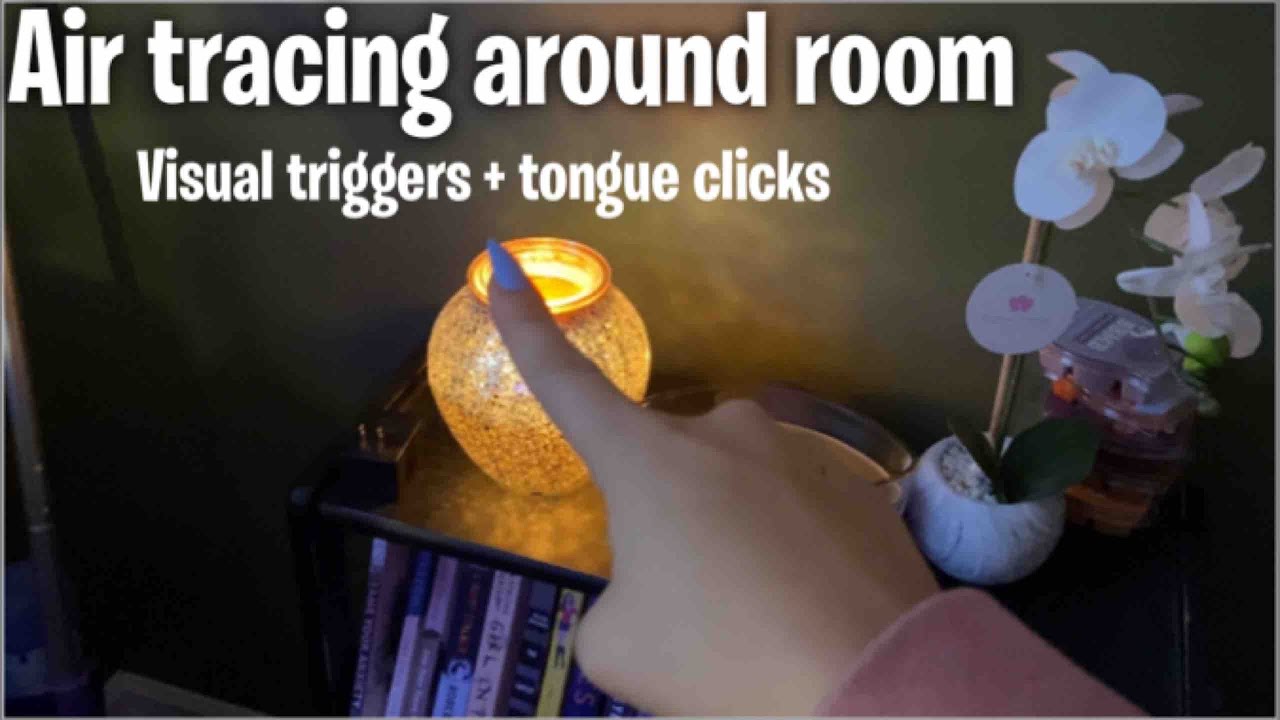 ASMR: Air tracing around room w tongue clicks + visual triggers (No talking)