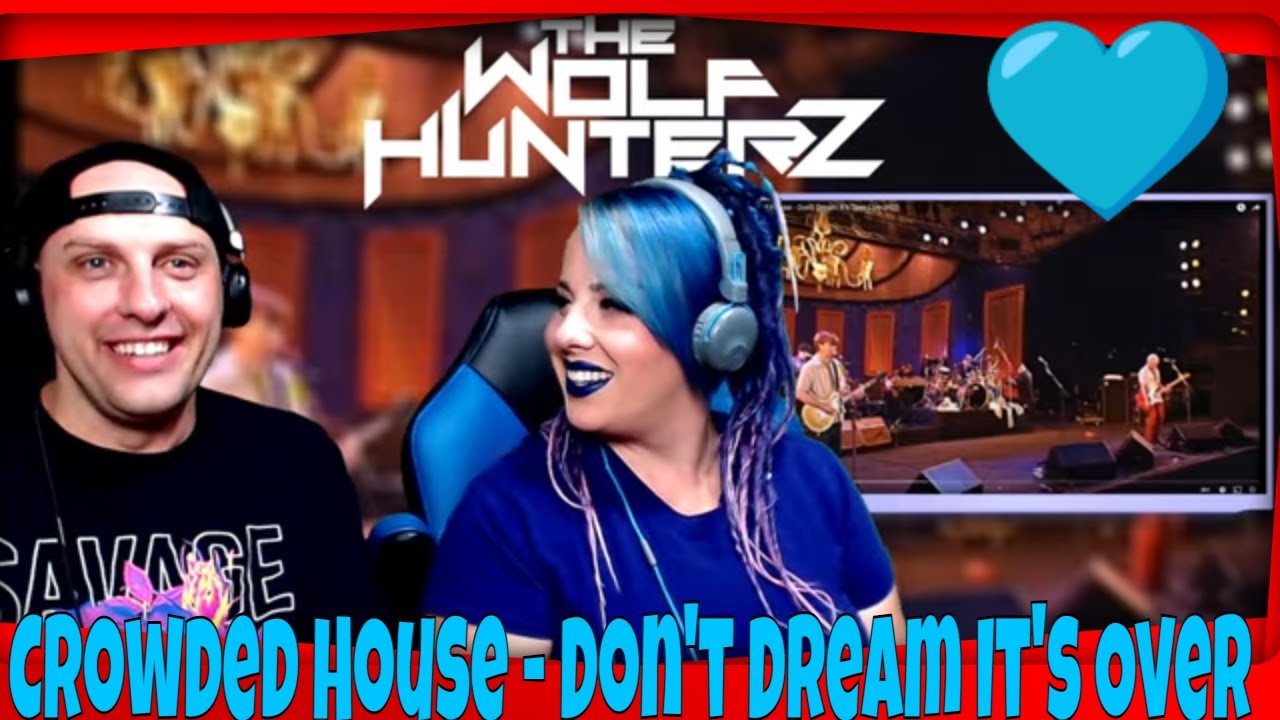 Crowded House - Don't Dream It's Over | THE WOLF HUNTERZ Reactions