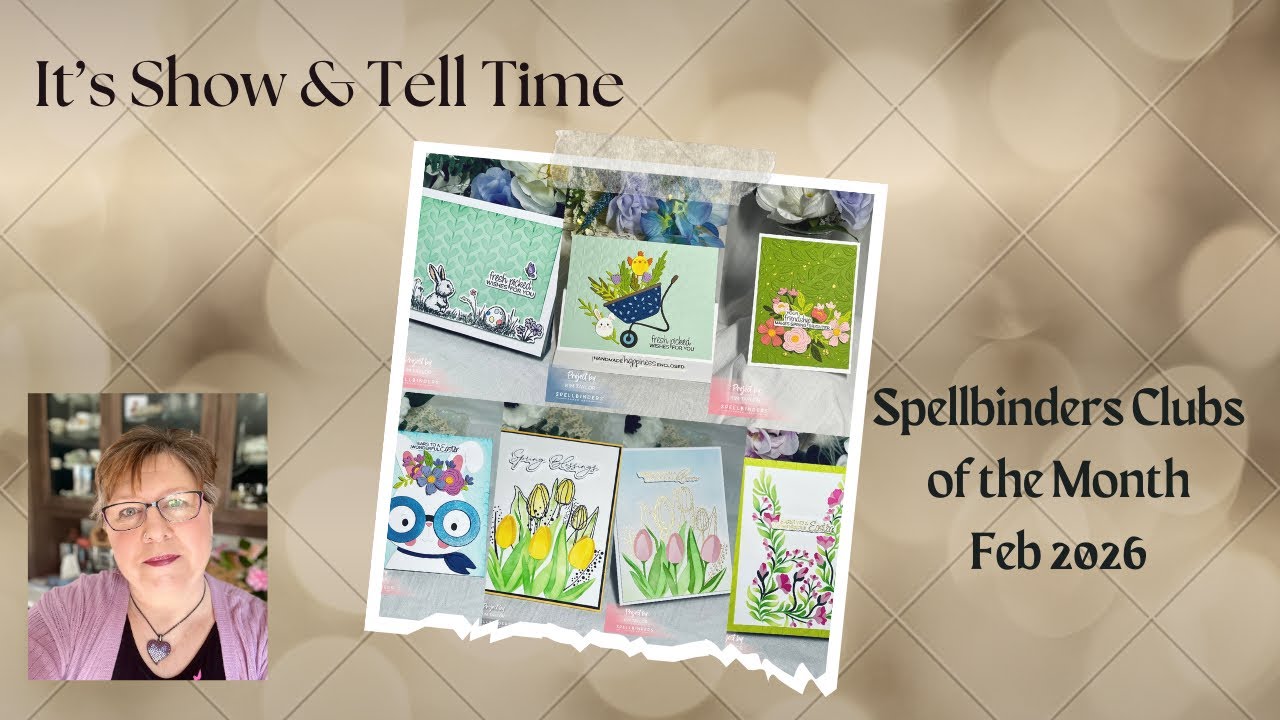 Spellbinders Feb Clubs Show & Tell