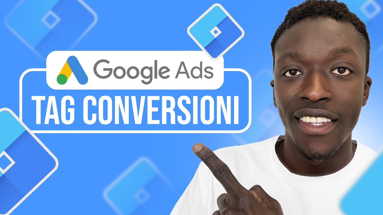 Come creare un Tag Conversioni Google Ads con Tag Manager nel 2025