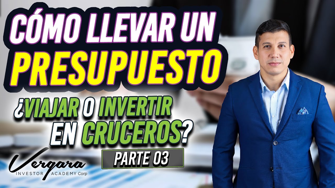 Como llevar un Presupuesto Familiar - Reto de Viajar en crucero o invertir en Cruceros (Parte 3)
