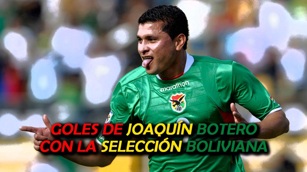 Goles de Joaqu&iacute;n Botero - Selecci&oacute;n Boliviana (1999 - 2009)