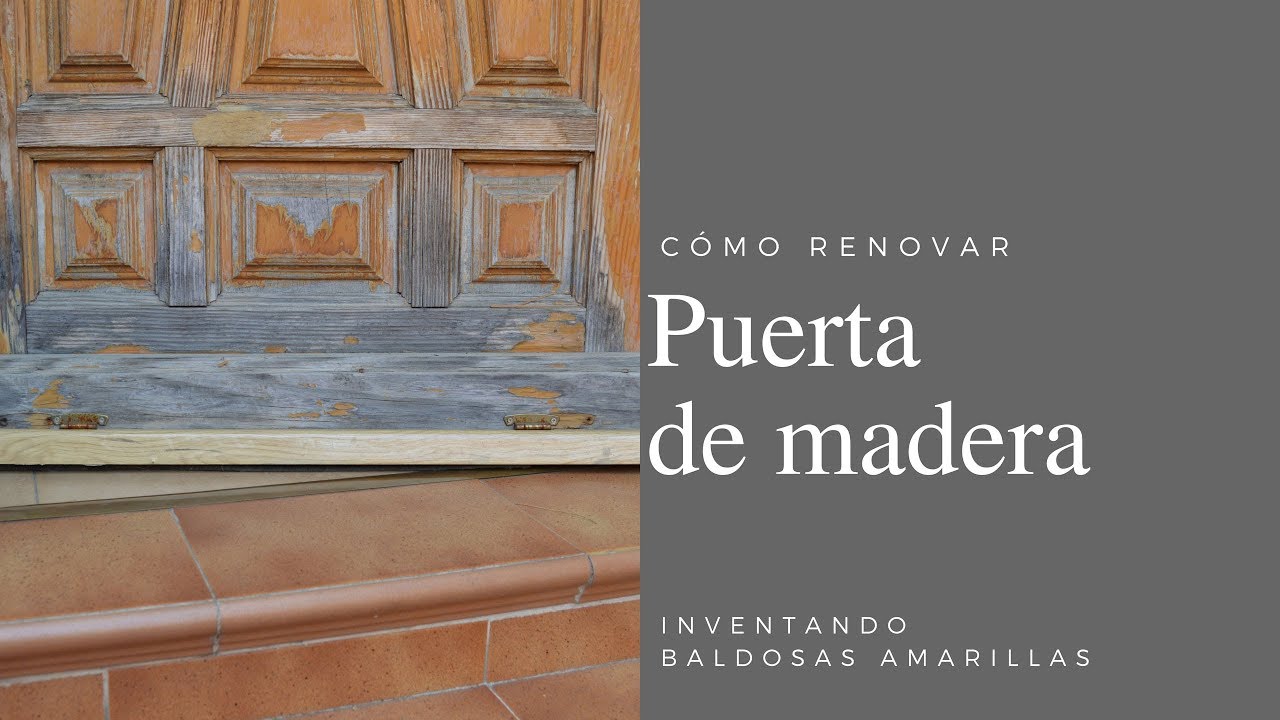 Antes y después de una puerta de madera: cómo decapar madera y pintarla