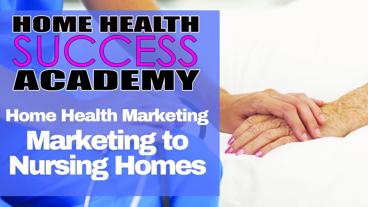 Home Health Marketing Tips: Marketing To Nursing Homes