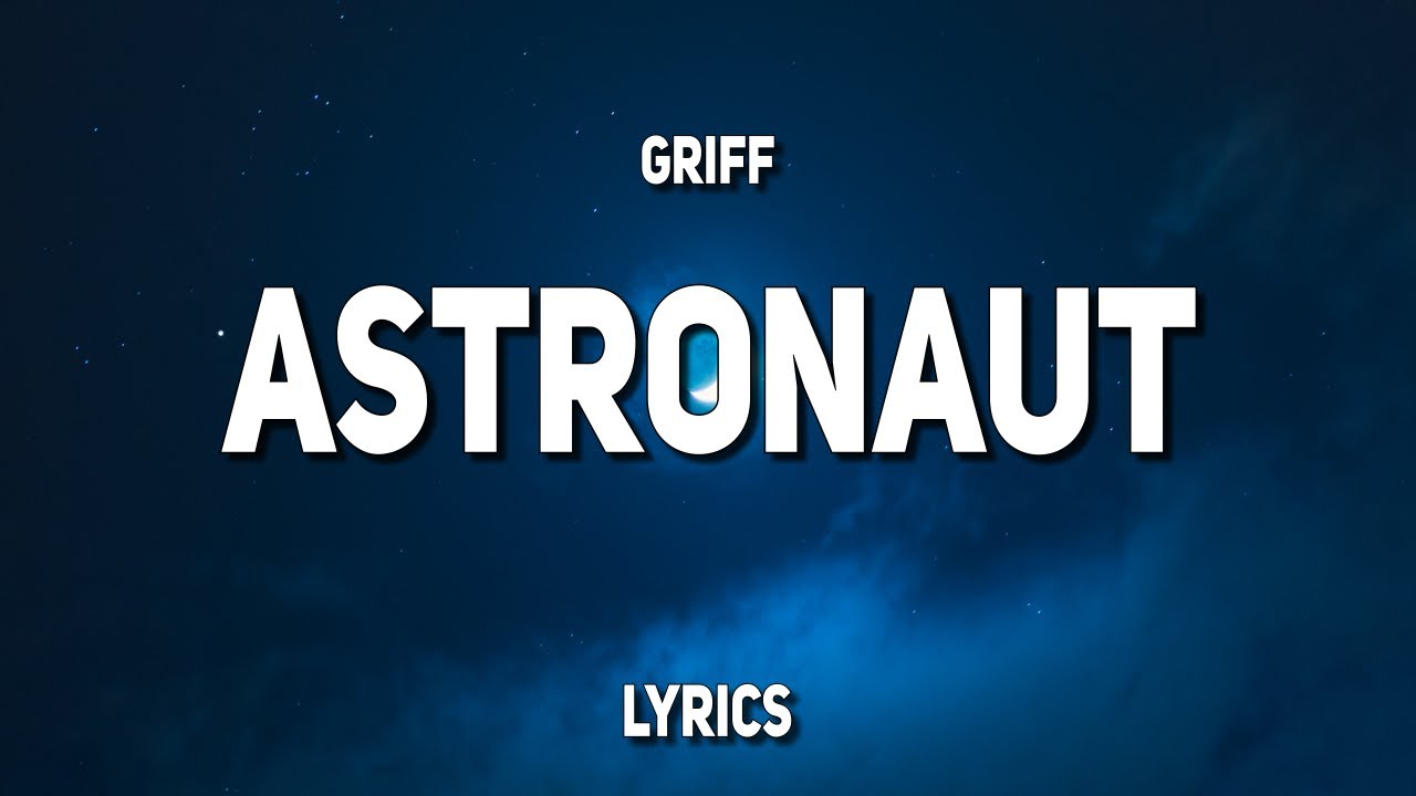 Griff - Astronaut (Lyrics)