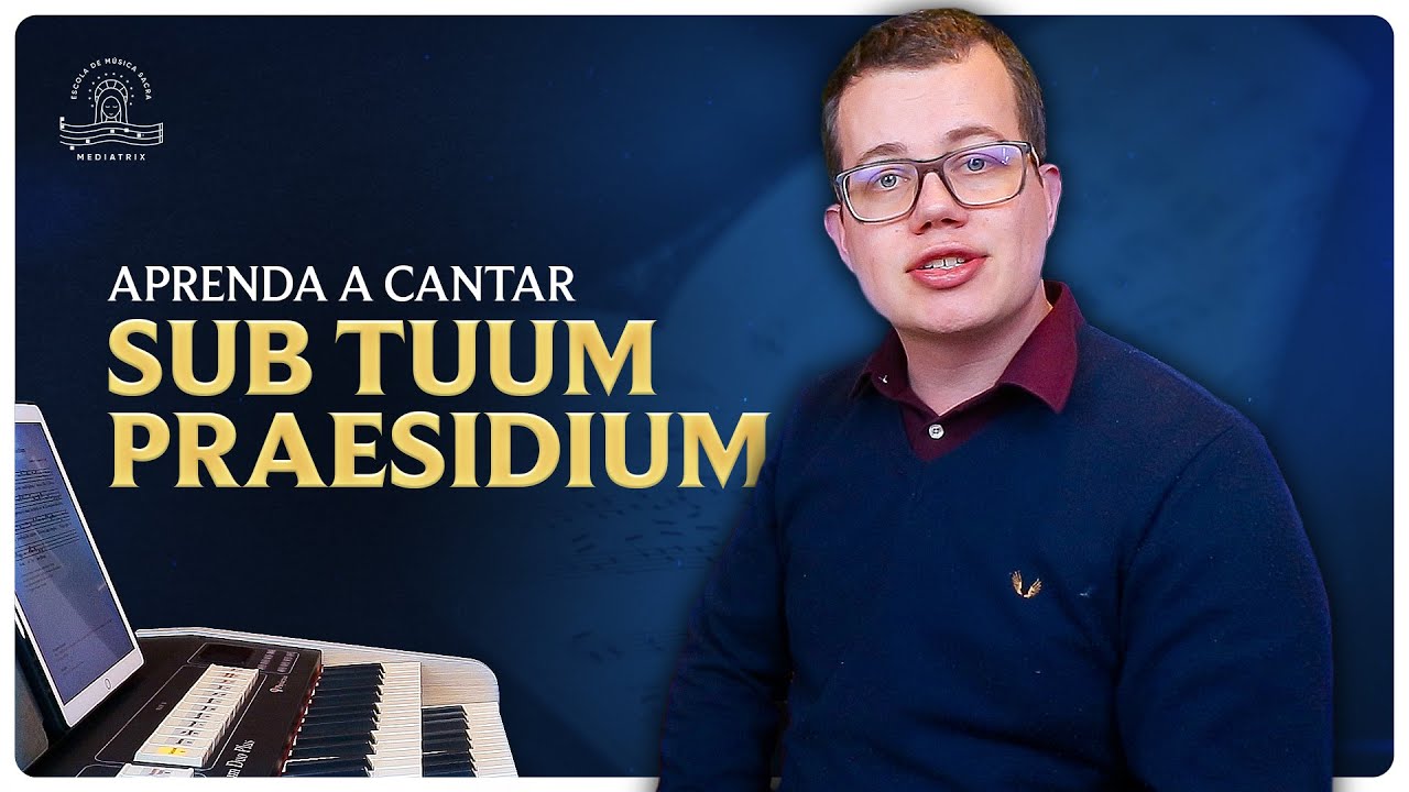 Aprenda a cantar: Sub Tuum Praesidium (Canto Gregoriano)