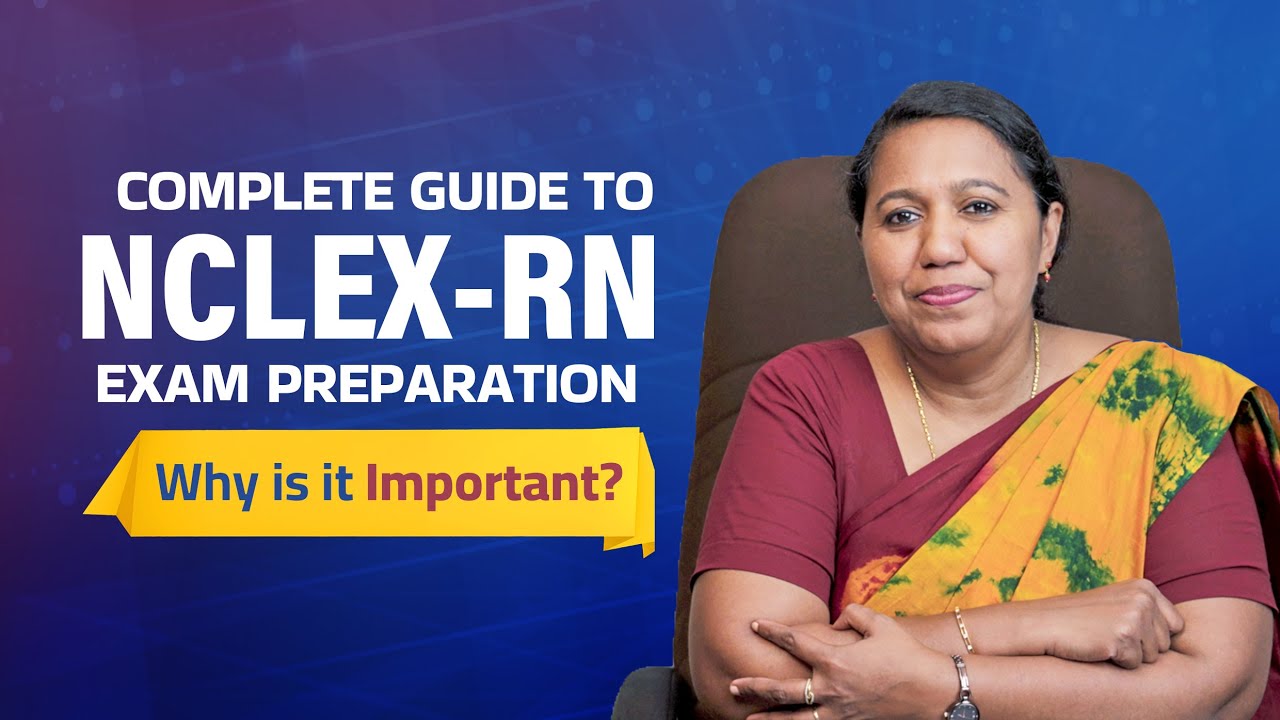 NCLEX-RN Exam Preparation | Complete Guide | Why is it Important?
