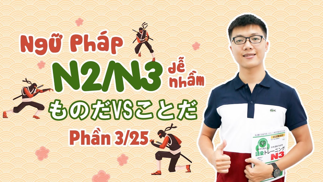 #3/25 ものだVSことだ Phân biệt ngữ pháp N3, N2 dễ nhầm lẫn JLPT N2/N3
