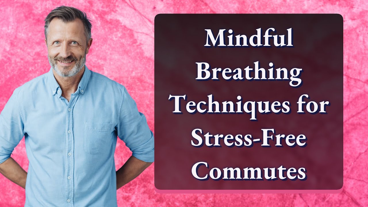 Mindful Breathing Techniques for Stress-Free Commutes