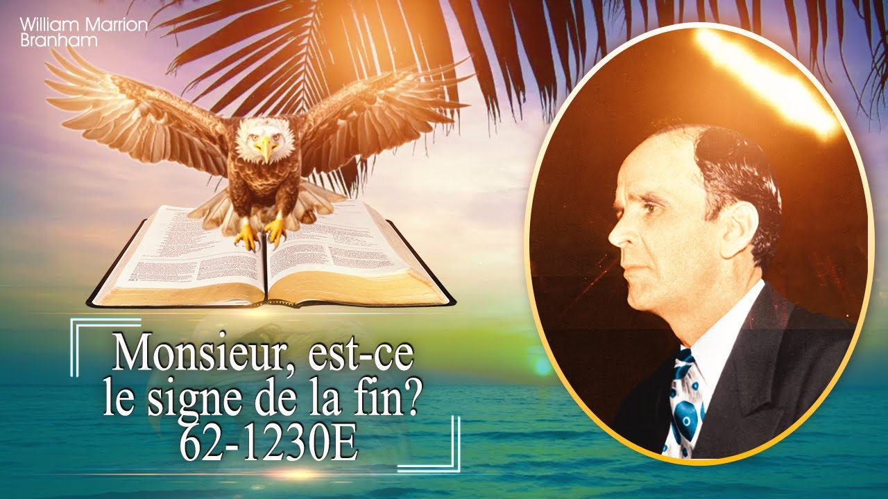 Monsieur, est ce le signe de la fin William Marrion Branham 62-1230E
