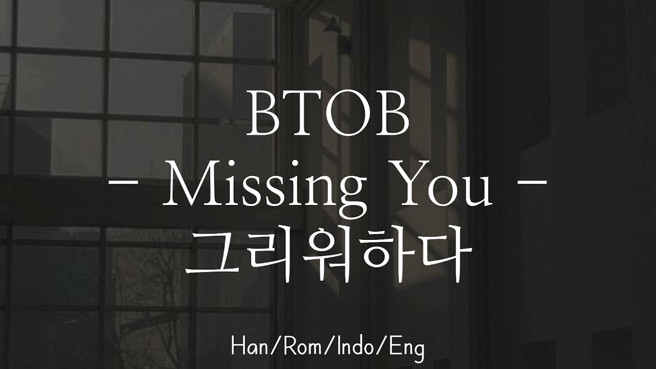 BTOB [비투비] - Missing You [그리워하다] | Han/Rom/Indo/Eng Lyrics