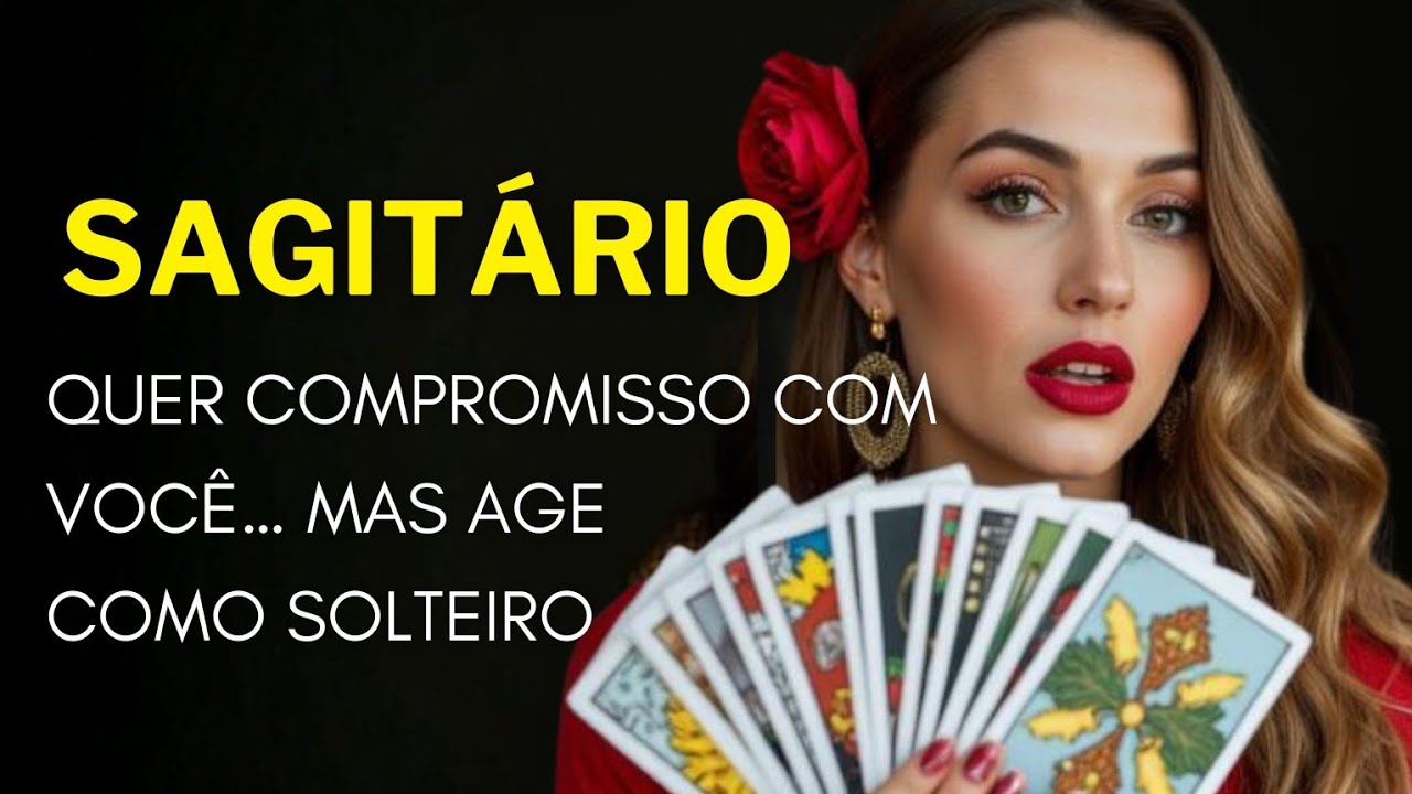 SAGITÁRIO ♐ QUER COMPROMISSO COM VOCÊ… MAS AGE COMO SOLTEIRO.