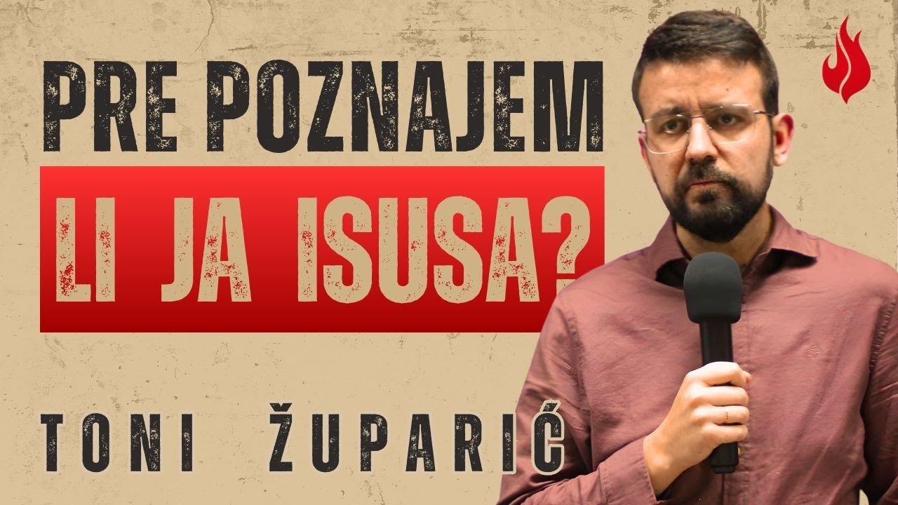 [Pre]Poznajem li ja Isusa? | Toni Župarić