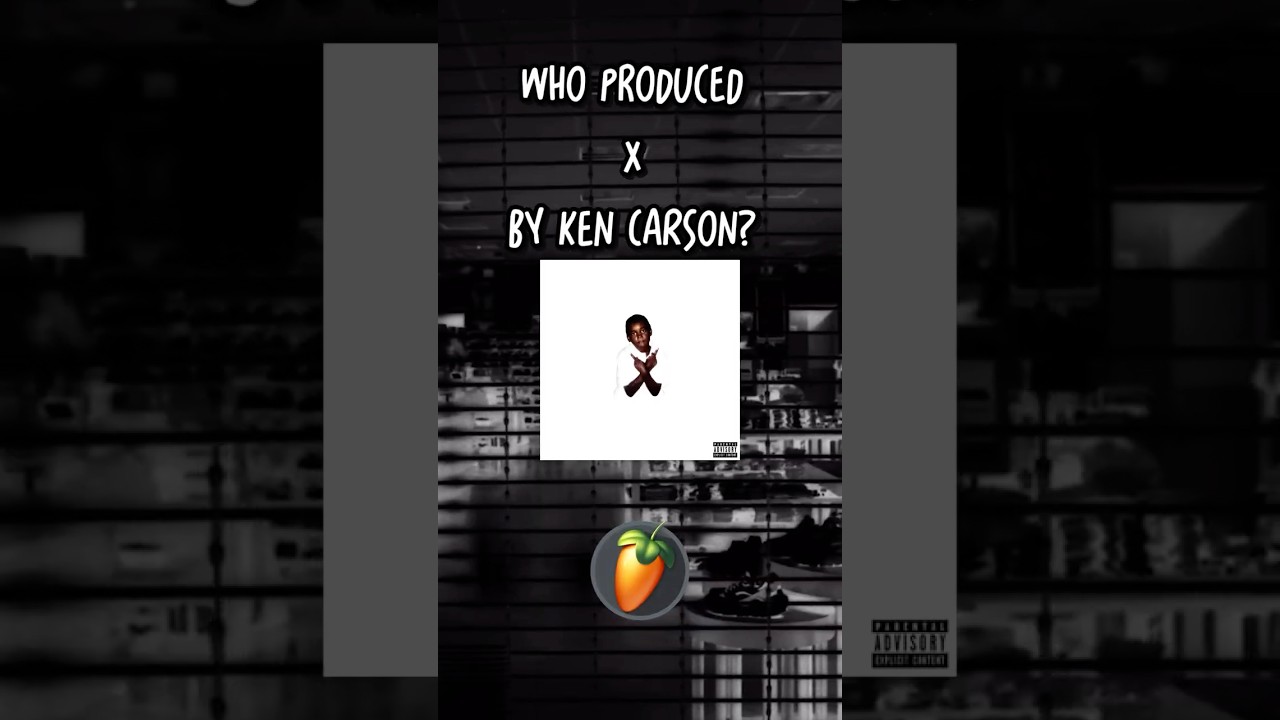 Who Produced &ldquo;X&rdquo; by Ken Carson? ❎💊