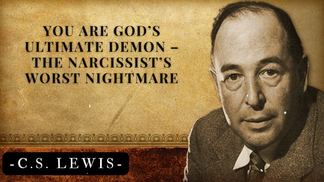You Are God&rsquo;s Ultimate Demon &ndash; The Narcissist&rsquo;s Worst Nightmare | C.S. Lewis's Messages