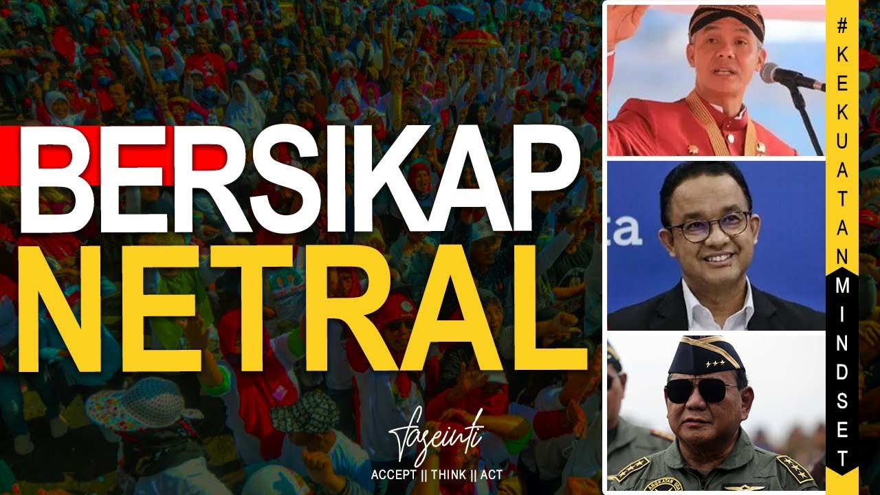 BERSIKAP NETRAL - Pemenang Pilpres 2024 Kelompok Abu-abu? || #kekuatanmindset #faseinti Eps 21