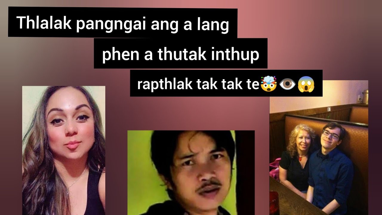 Thlalak pangngai ang a lang phen a thutak inthup rapthlak tak tak te 🤯👁️😱