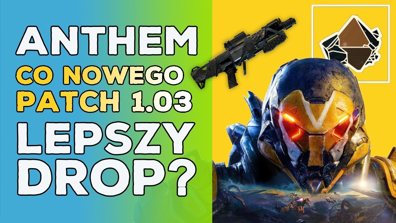 ANTHEM PL - CO NOWEGO PATCH 1.03 ? LEPSZY DROP ?