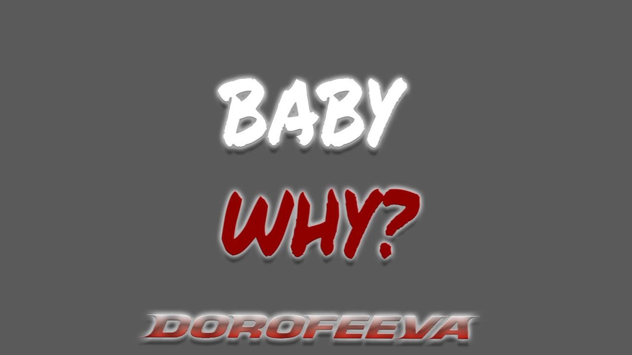 DOROFEEVA - BABY WHY ( Lyrics Video )