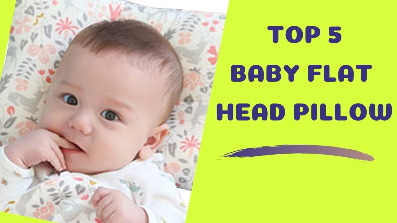 Best Baby Flat Head Pillow in 2023 Reviews | 5 Best Baby Pillows to Prevent Flat Head Syndrome