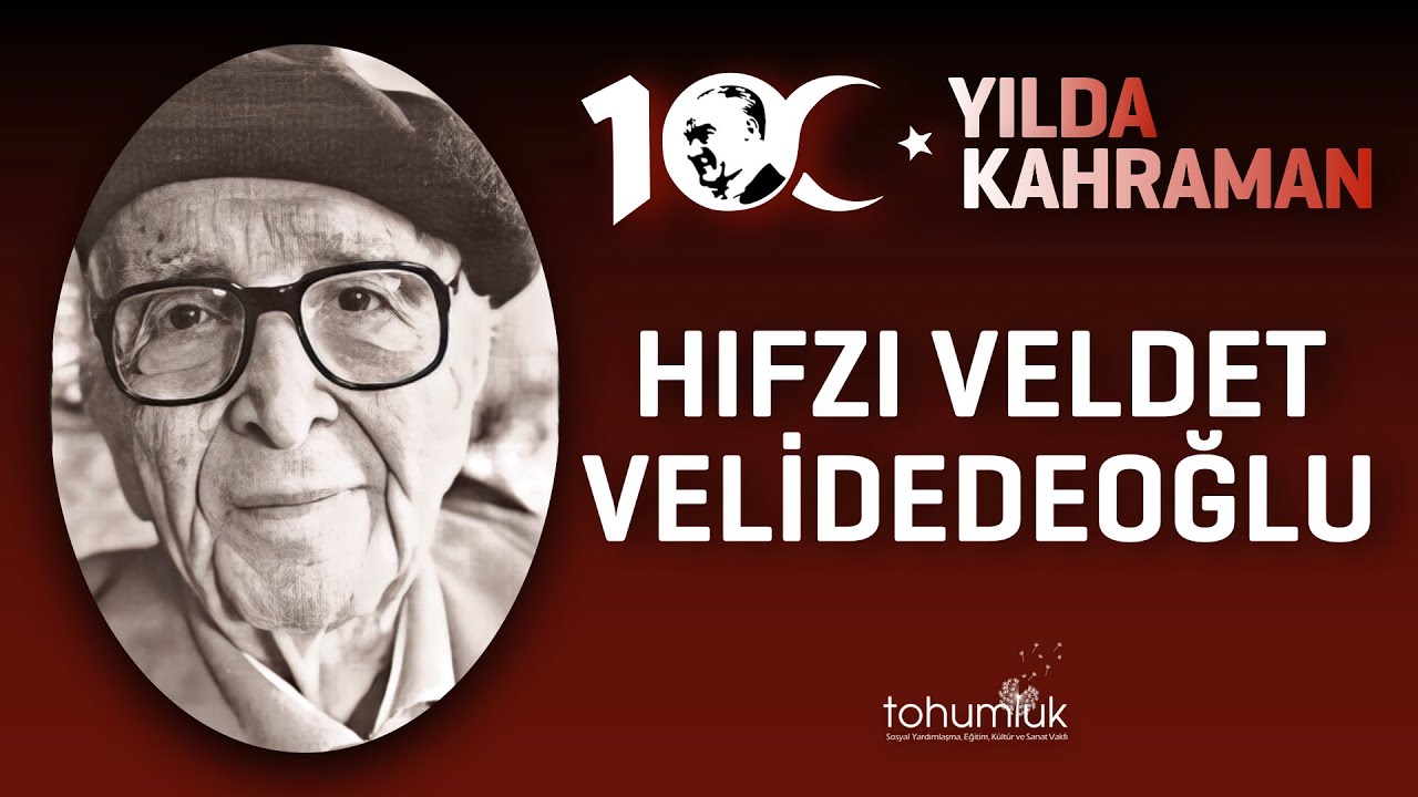 HIFZI VELDET VELİDEDEOĞLU | 100. YILDA 100 KAHRAMAN