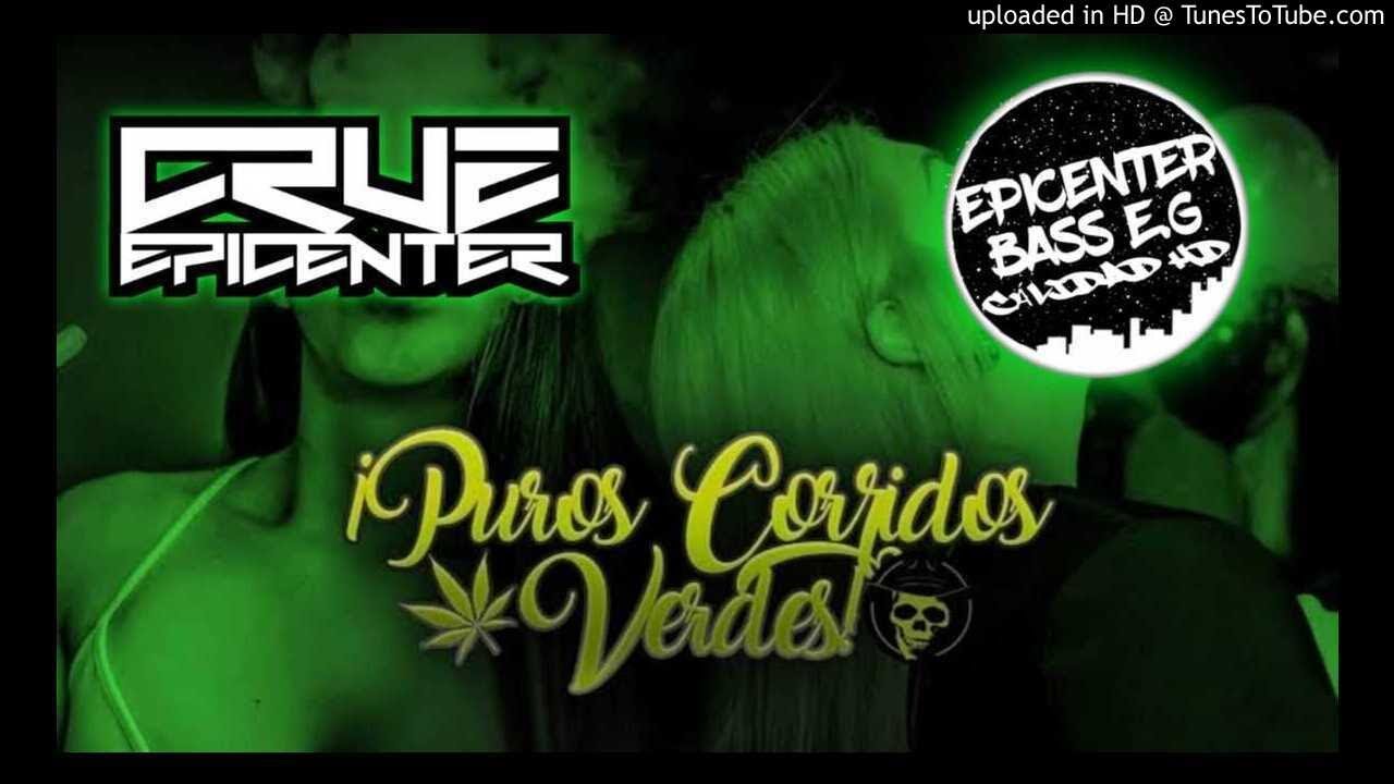 Mix Corridos Verdes Puros Exitos - Colaboracion EPICENTER BASS E.G Y CRUZ EPICENTER