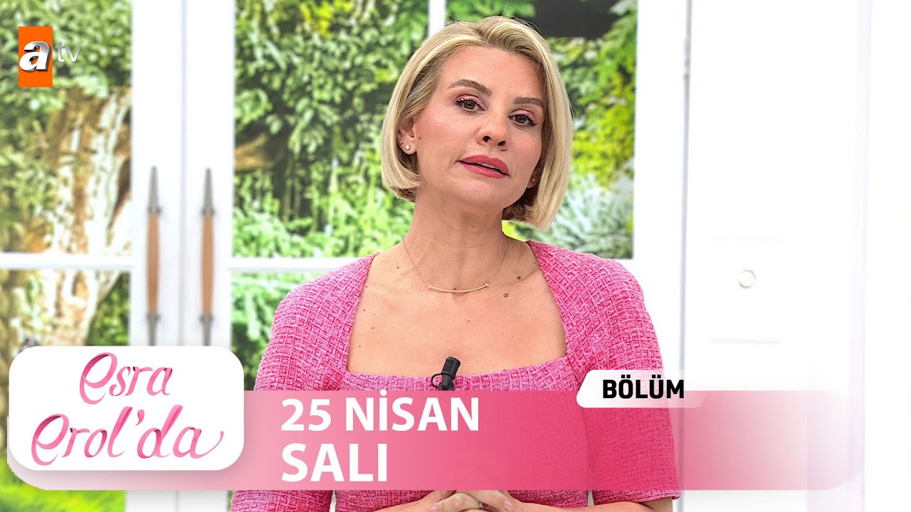 Esra Erol'da 25 Nisan 2023 | Tek Parça