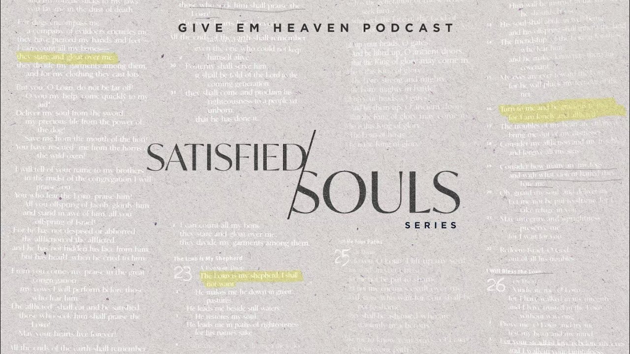 Give Em' Heaven Podcast Ep - #48 Satisfied Soul
