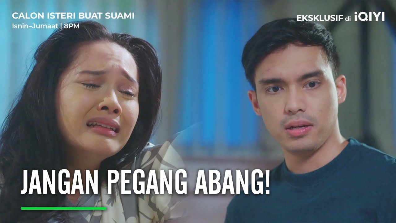 Jangan pegang Abang!| Calon Isteri Buat Suami EP17-3| iQIYI Malaysia