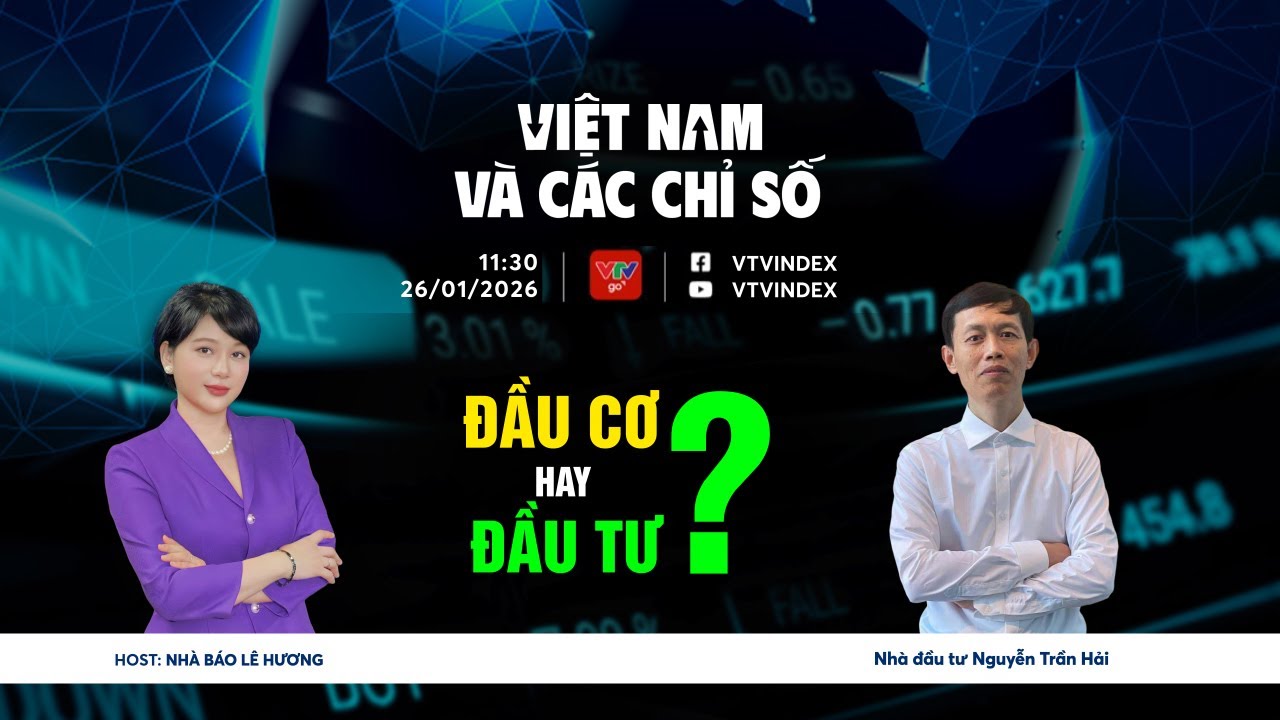 VIỆT NAM VÀ CÁC CHỈ SỐ 26/01/2026: ĐẦU CƠ HAY ĐẦU TƯ? | VTVIndex