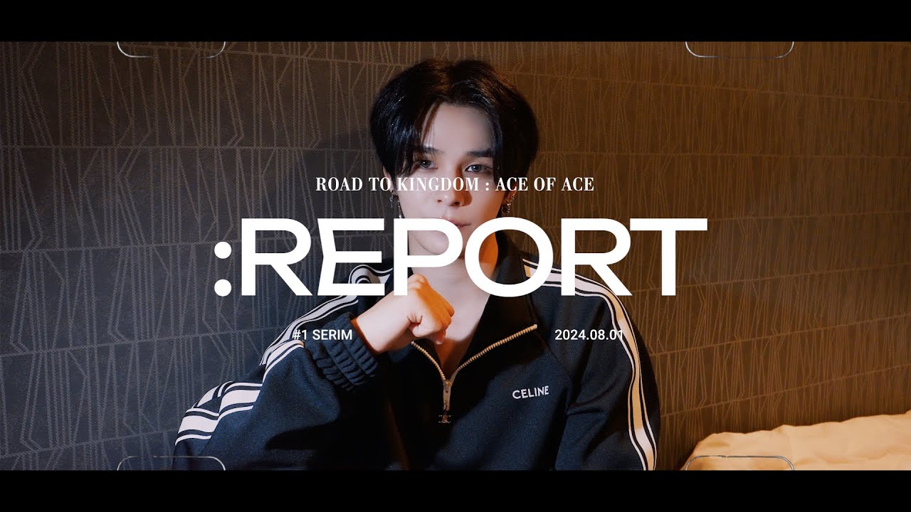 : 𝗥𝗘𝗣𝗢𝗥𝗧 #1 SERIM l ROAD TO KINGDOM : ACE OF ACE