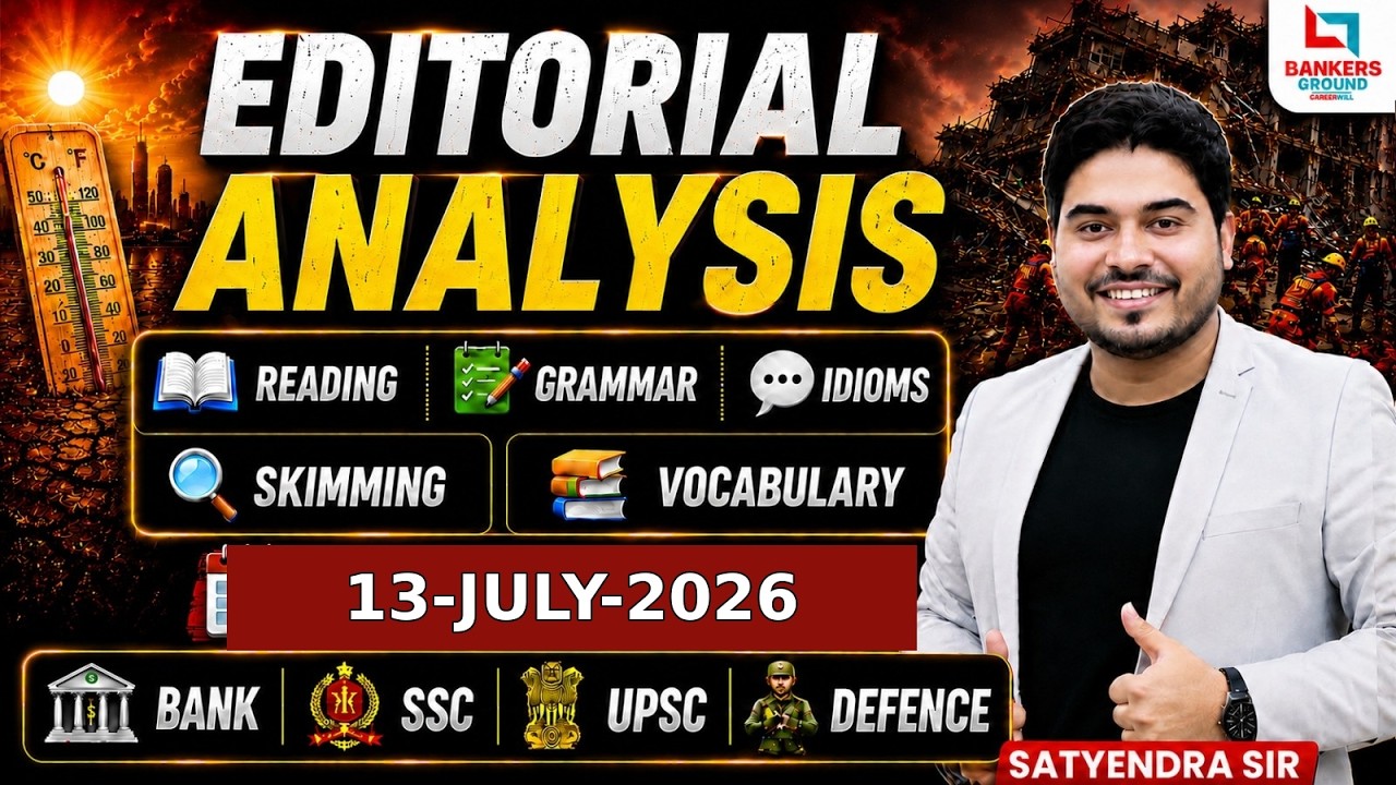 Editorial Analysis | 13 July 2026 | Vocab, Reading, Grammar, MCQs | Editorial By Satyendra Sir