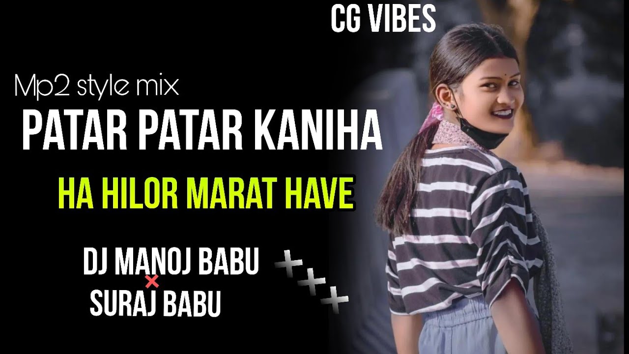 Patar patar Kaniha Ha Marat Have Hilor _Cg song_(Bayer rmx )-dJ MaNOJ Babu x SuraJ babu
