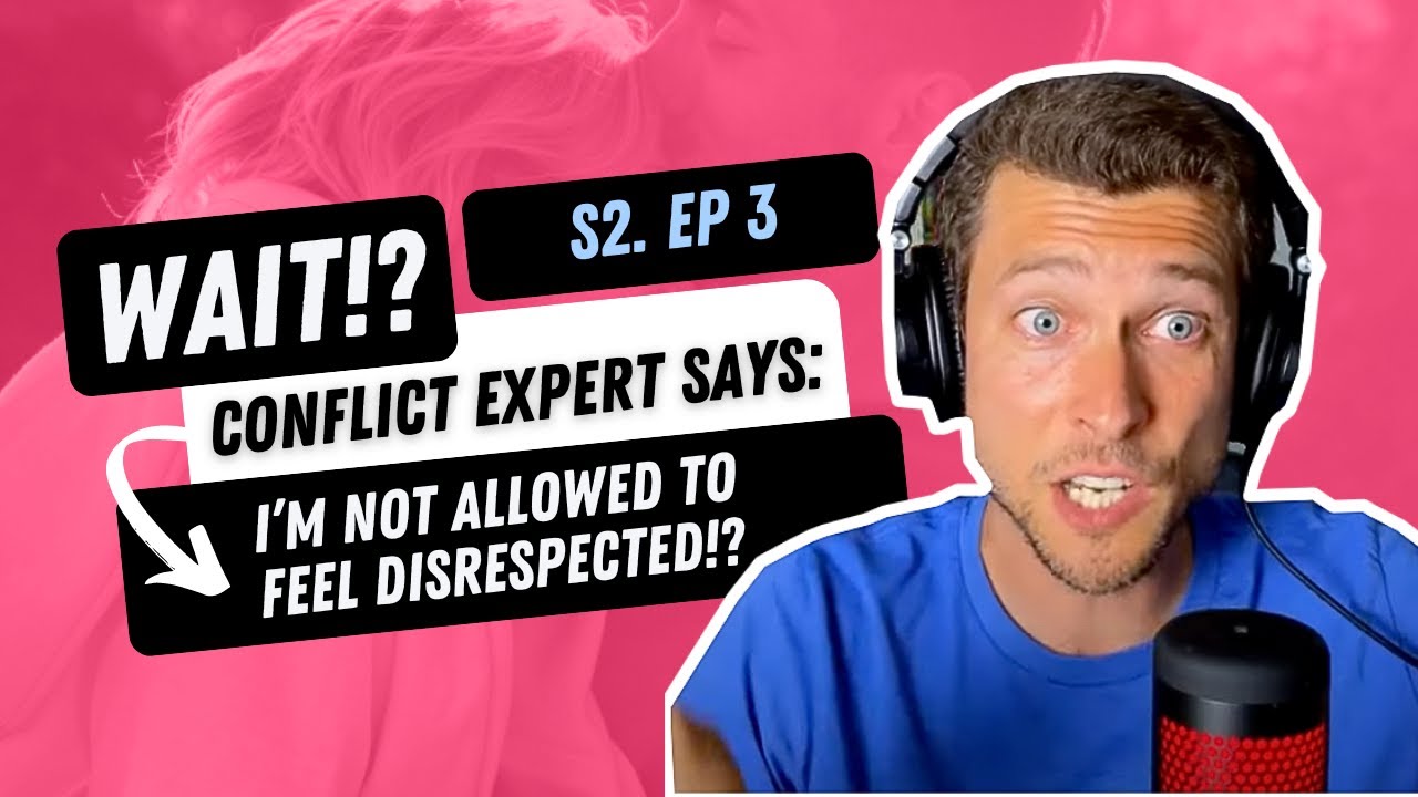 Conflict Expert says I'm not allowed to feel Disrespected???