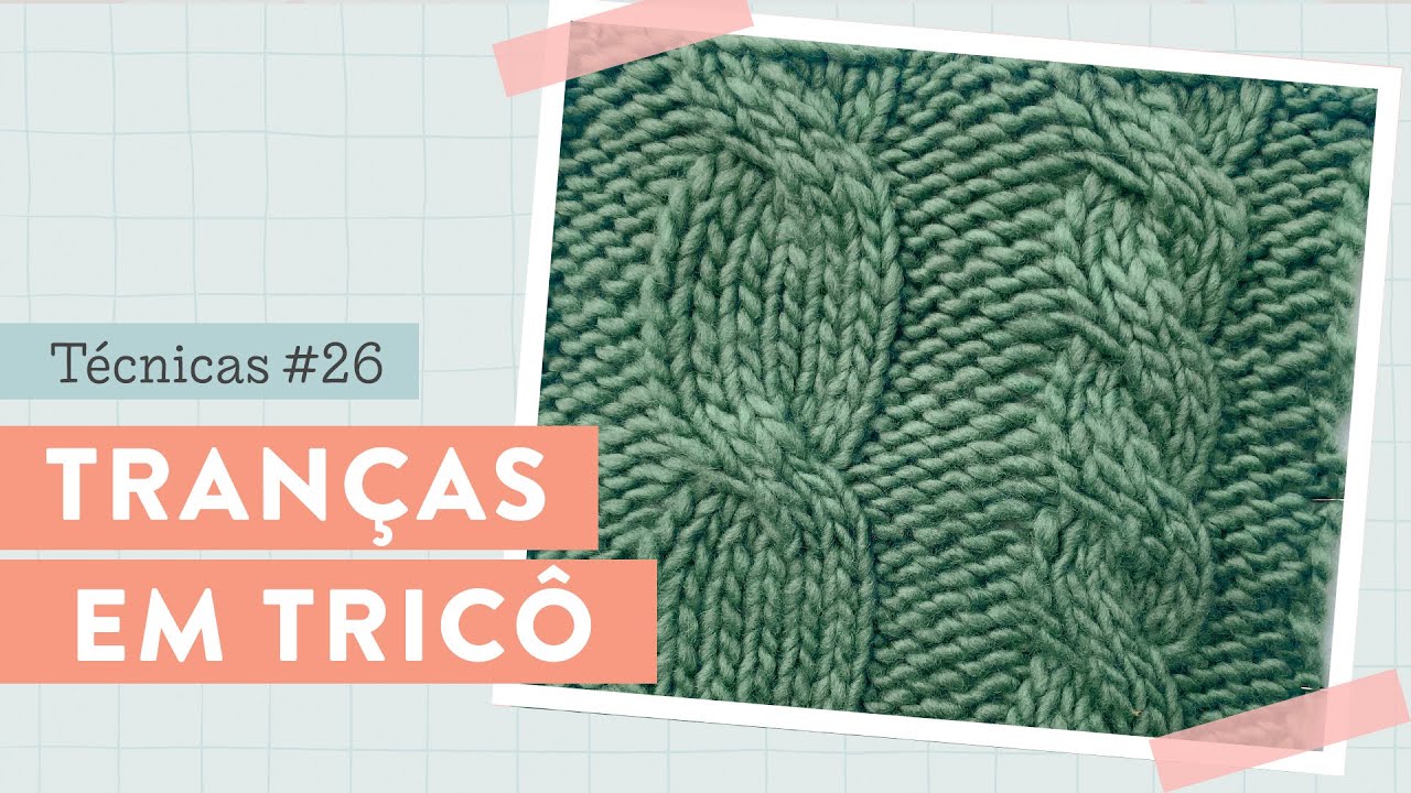 Como fazer TRANÇA em TRICÔ | tudo o que você precisa saber | TÉCNICAS DE TRICÔ #26